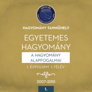 Egyetemes hagyomány műhelymunka-sorozat I. évfolyam, 1. félév