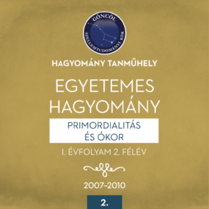 Egyetemes hagyomány műhelymunka-sorozat I. évfolyam, 2. félév