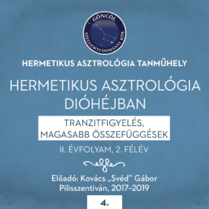Hermetikus asztrológia dióhéjban II. évfolyam/ 2. félév 2019