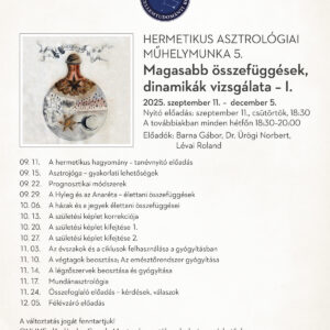 Hermetikus asztrológiai műhelymunka 5. Magasabb összefüggések, dinamikák vizsgálata – I. (2025)